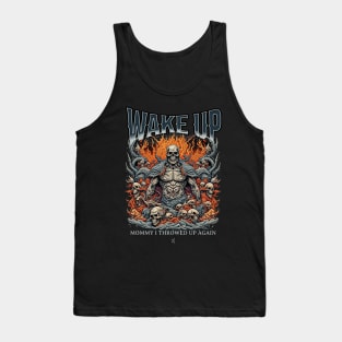 Wake Up Mommy I Threw Up Again Funny Meme Viral Obnoxious Metal Badass Skulls Tank Top